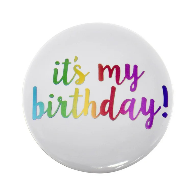 It's My Birthday Pin-Back Badge, Text Foil with Shiny Rainbow Style, 1 Count, 2.9", Way to Celebr... | Walmart (US)