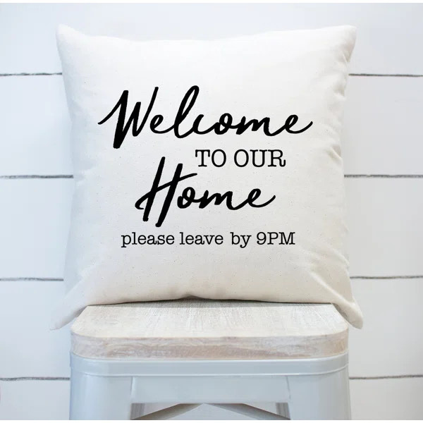 Welcome to Our Home Please Leave by 9 PM Square Pillow Cover | Wayfair North America