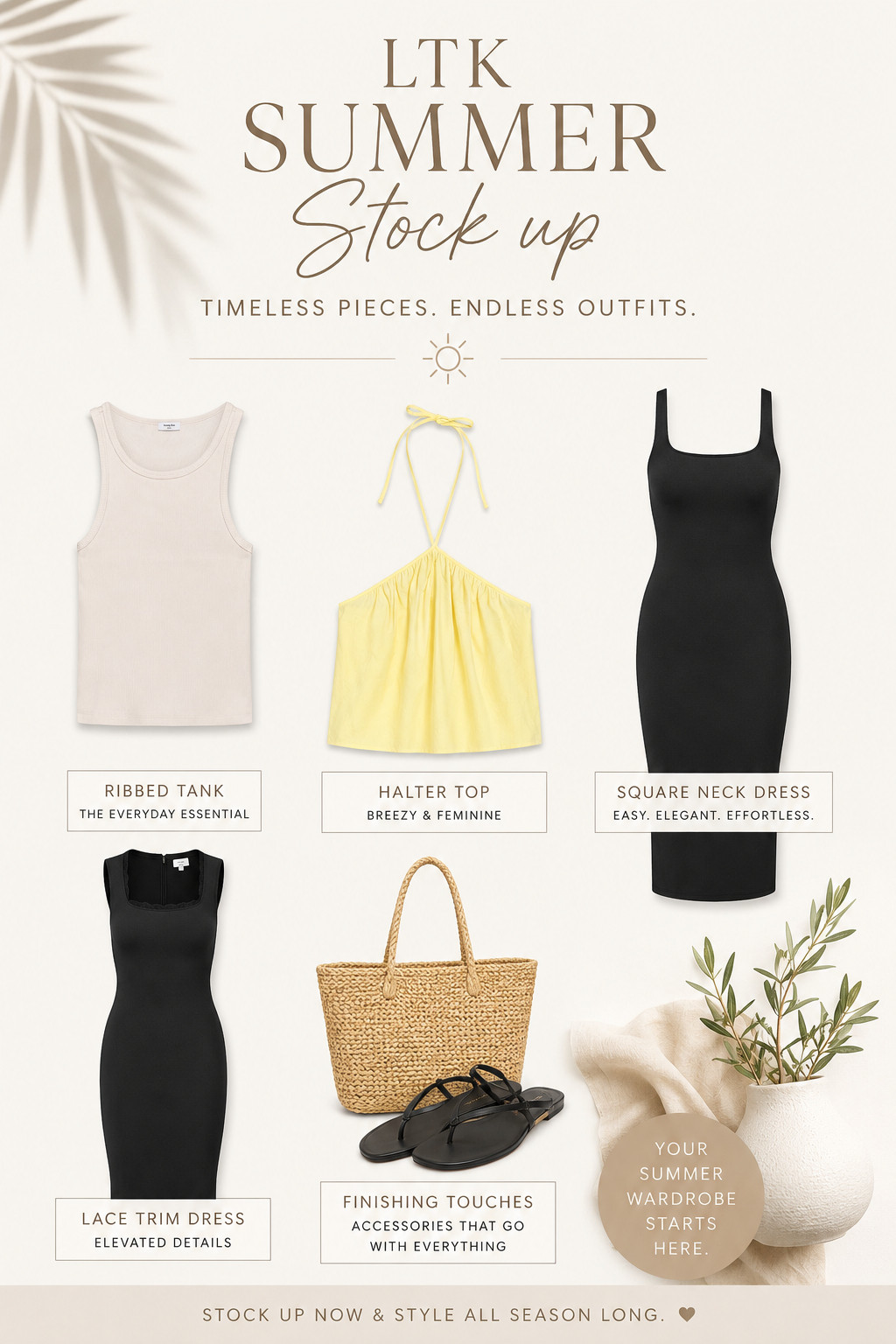 Building my summer wardrobe one timeless staple at a time. ☀️

From the perfect ribbed tank to an effortless black dress and easy warm-weather accessories, these are the pieces I know I'll reach for again and again. Simple, versatile, and easy to style for everything from vacation days to everyday errands.

Which piece would you add to your cart first?

Shop all my summer favorites on LTK and follow @mommyis_losingit for more outfit inspiration, seasonal finds, and everyday style ideas.

#LTKStyle #LTKSummer #SummerWardrobe #CapsuleWardrobe #SummerFashion #AritziaStyle #NeutralStyle #WardrobeEssentials #SummerOutfits #StyleInspiration #FashionFinds #LTKCreator #MomStyle #EverydayFashion #SummerBasics 

 