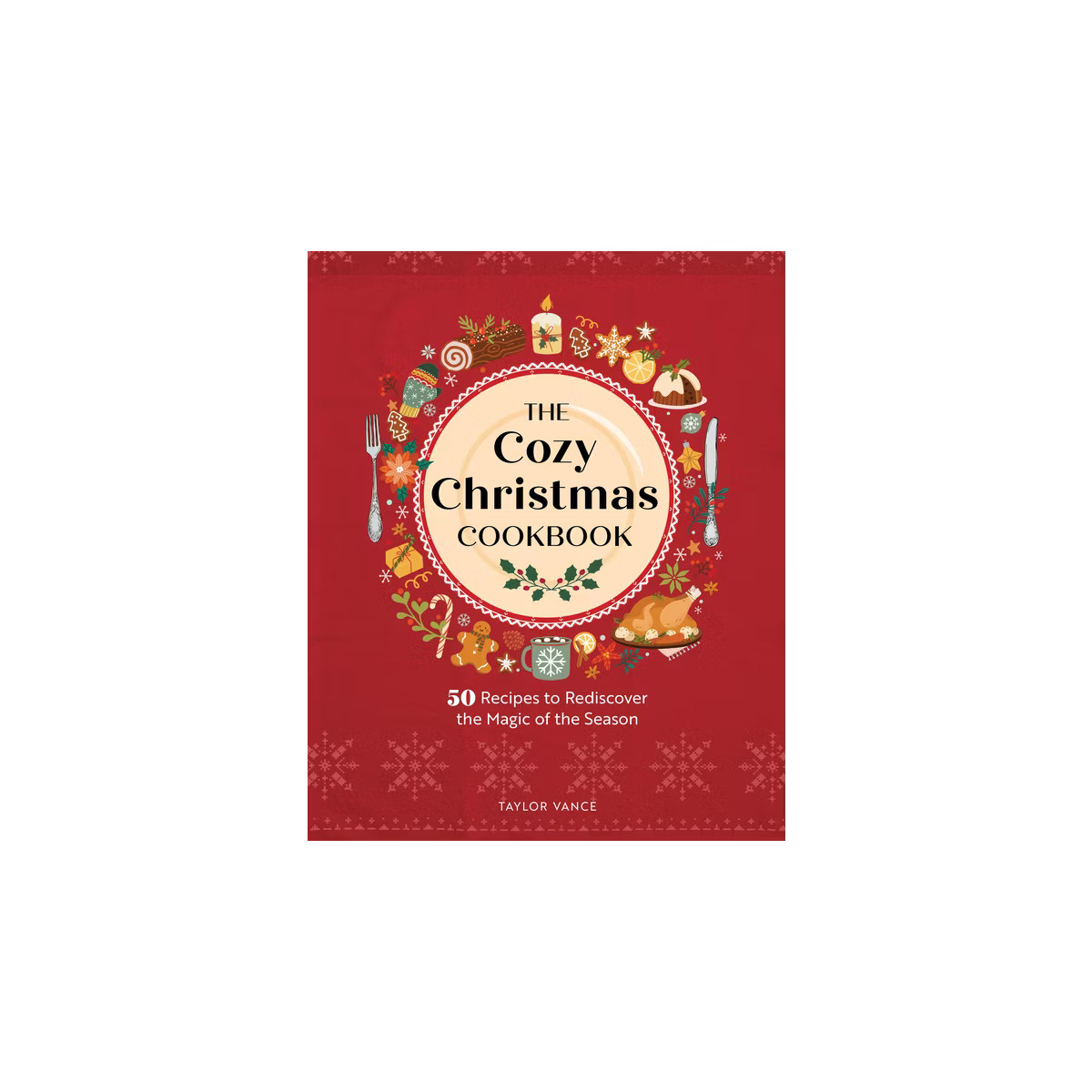 The Cozy Christmas Cookbook - by  Taylor Vance (Hardcover) | Target