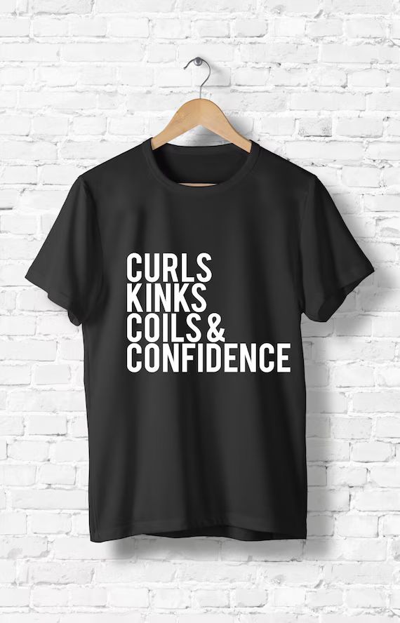 Curls Kinks Coils Confidence | Natural Hair | Black Girl Magic T SHIRT - melanin tee | Etsy (US)