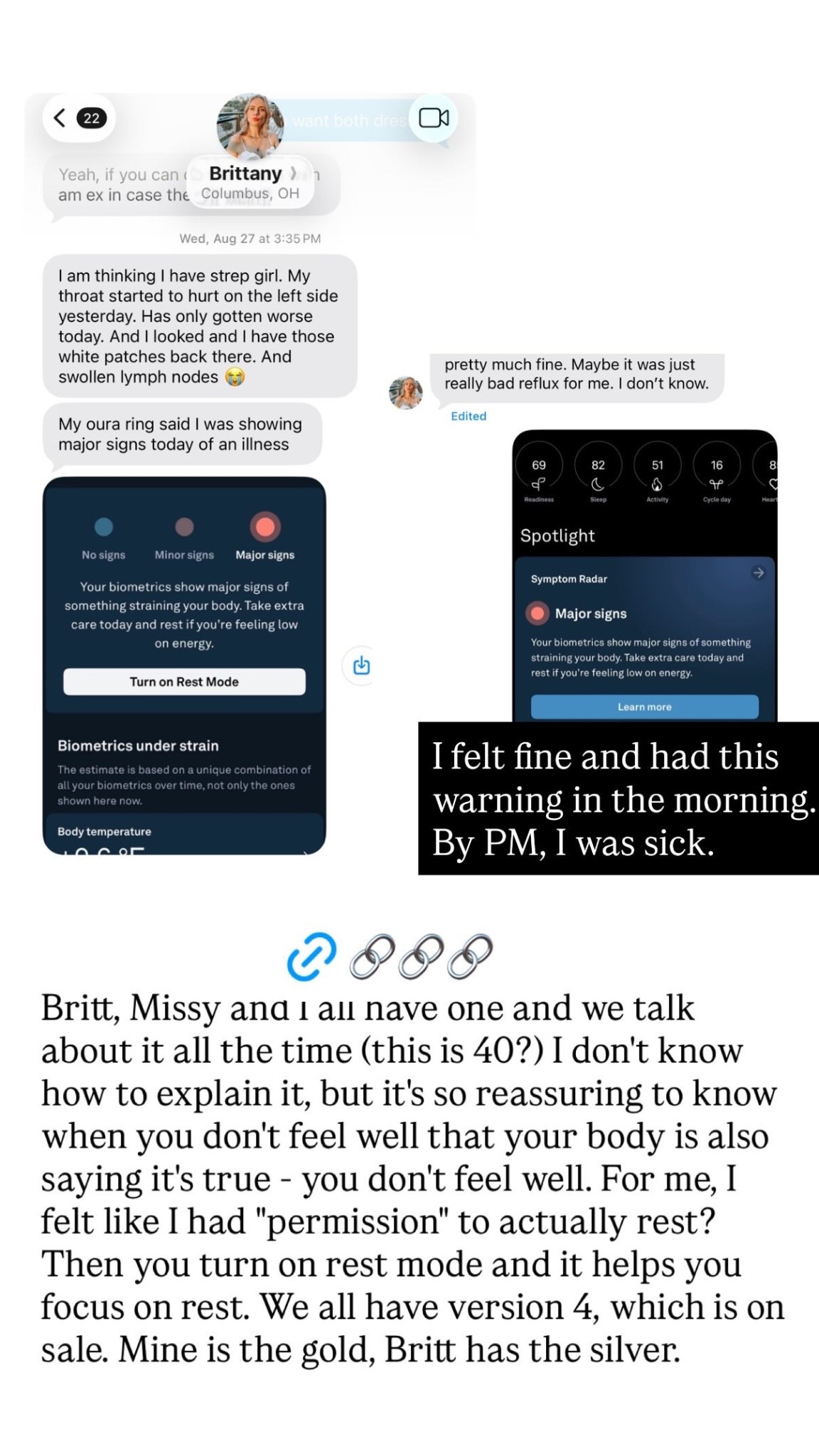I felt fine and had this warning in the morning. By PM, I was sick.  Britt, Missy and I all have one and we talk about it all the time (this is 40?) I don't know how to explain it, but it's so reassuring to know when you don't feel well that your body is also saying it's true - you don't feel well. For me, I felt like I had "permission" to actually rest? Then you turn on rest mode and it helps you focus on rest. We all have version 4, which is on sale. Mine is the gold, Britt has the silver.

#LTKActive #LTKCyberWeek #LTKGiftGuide