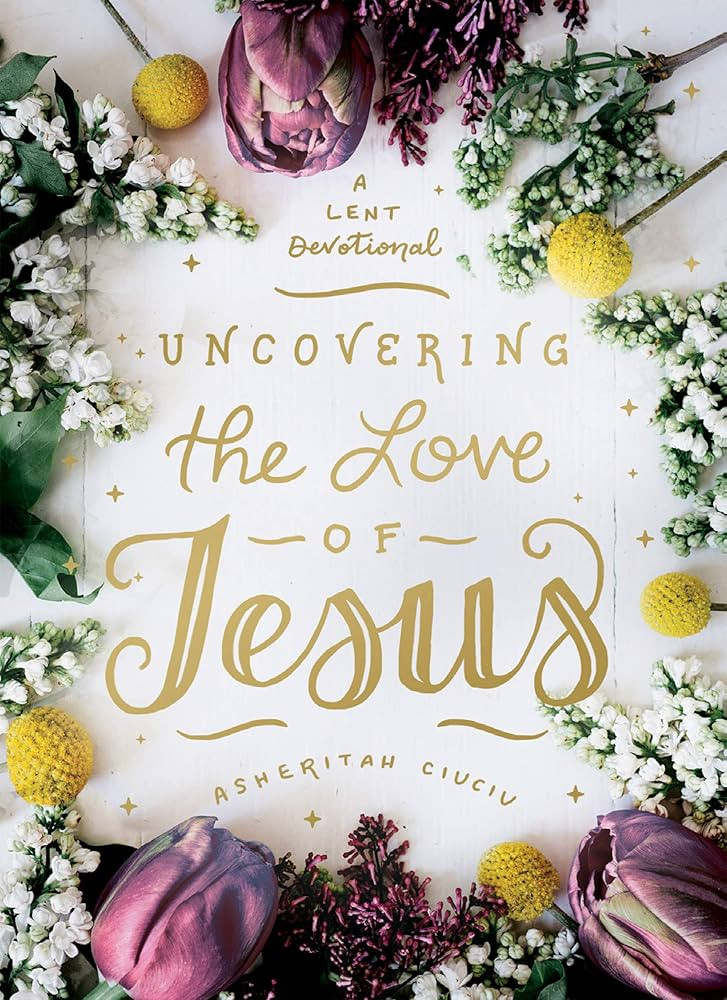 Uncovering the Love of Jesus: A Lent Devotional | Amazon (US)