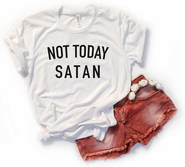Not Today Satan Shirt for Women. Funny Unisex T-Shirt. (White, Medium) | Amazon (US)