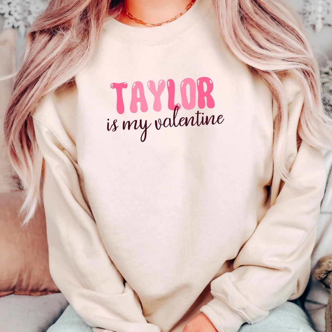 Taylor is My Valentine Sweatshirt, Valentines Taylor Eras Lover Crewneck, Taylor Valentines Gift,... | Etsy (US)