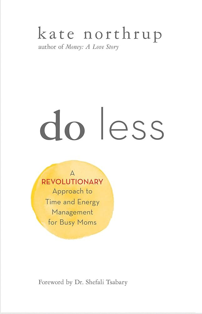 Do Less: A Revolutionary Approach to Time and Energy Management for Ambitious Women | Amazon (US)