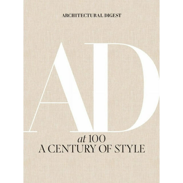 Architectural Digest: Architectural Digest At 100: A Century of Style (Hardcover) - Walmart.com | Walmart (US)