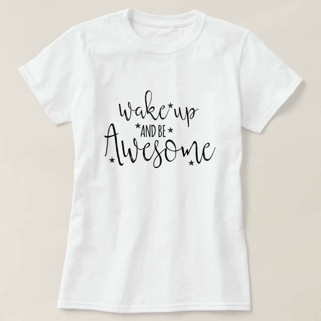 Wake up and Be Awesome | Zazzle