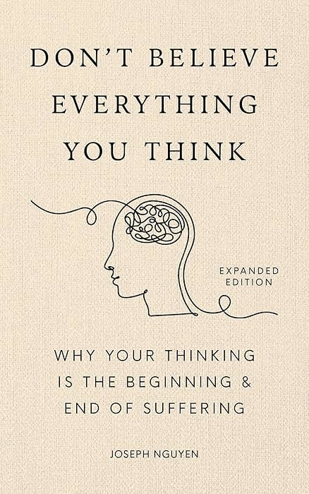 Don't Believe Everything You Think (Expanded Edition): Why Your Thinking Is The Beginning & End O... | Amazon (US)