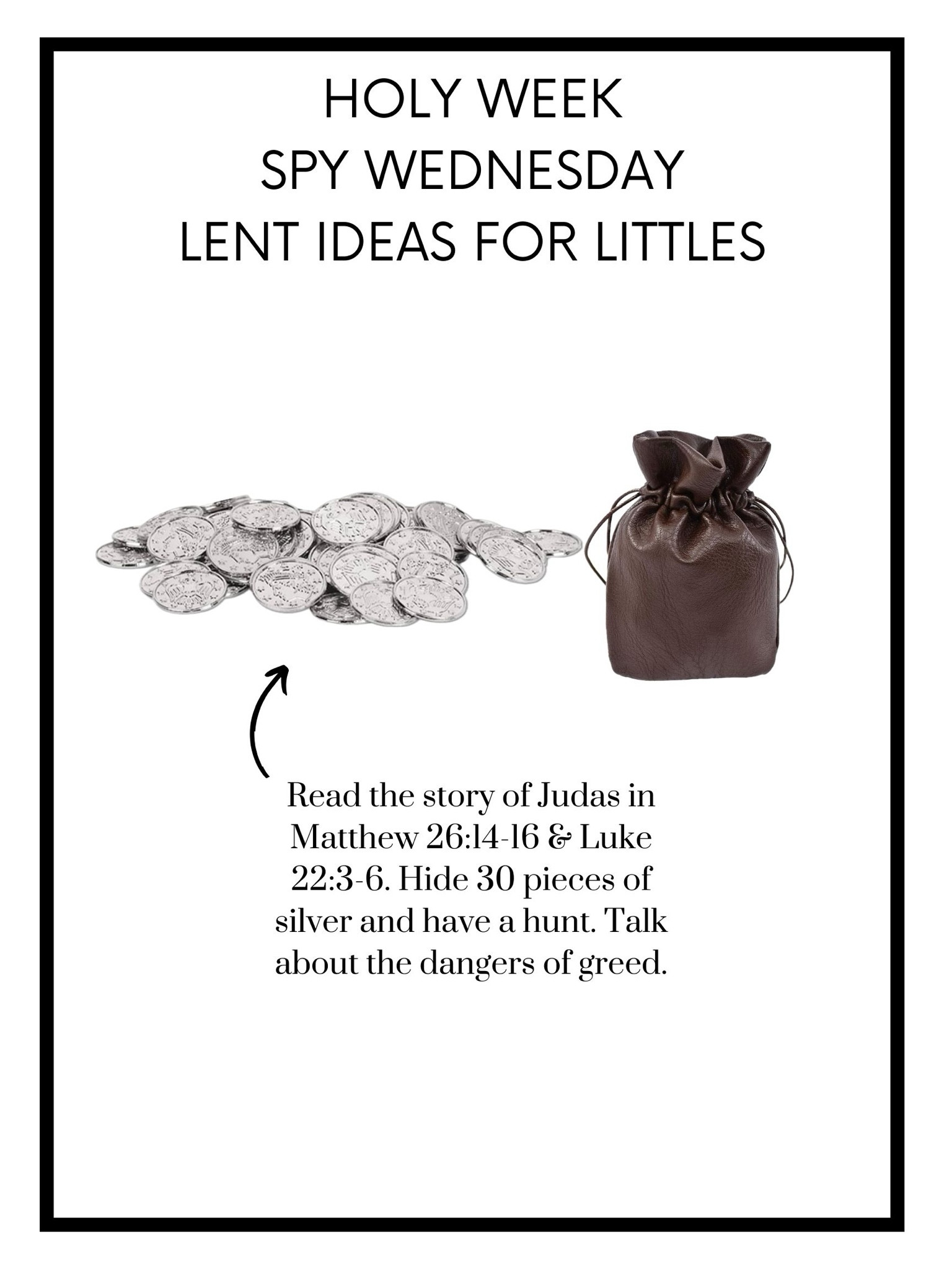 Lent ideas for little: Holy Week Spy 🕵️‍♀️ Wednesday! Read the story of Judas in Matthew 26:14-16 & Luke 22:3-6. Hide 30 pieces of “silver” and have a hunt! talk to your littles about the dangers of greed! got this idea from Catholic All Year! read more in the Catholic All Year book!

#LTKkids #LTKSeasonal #LTKfamily