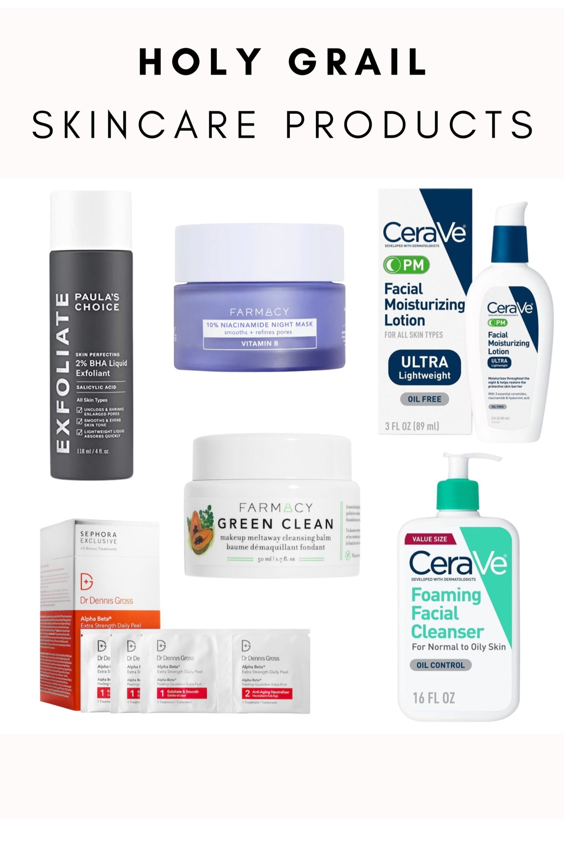 Holy grail skincare products!

Moisturizer, skincare, cleanser, liquid exfoliant, serum, face mask, face peel, night mask 

#LTKSeasonal #LTKbeauty #LTKstyletip