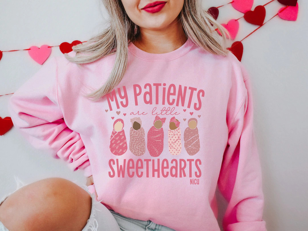 My Patients Are Little Sweethearts Sweatshirt, NICU Sweatshirt, NICU Valentine Sweatshirt, NICU N... | Etsy (US)