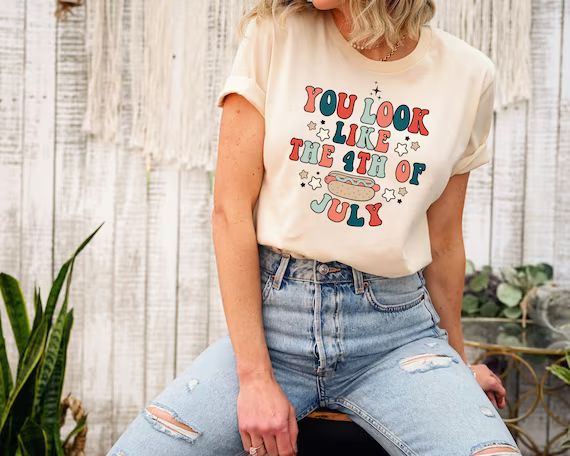 You Look Like the 4th of July Shirt Funny Fourth of July | Etsy | Etsy (US)