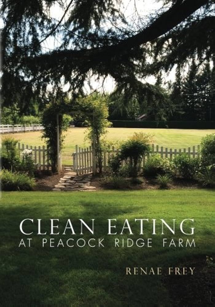 Clean Eating at Peacock Ridge Farm | Amazon (US)