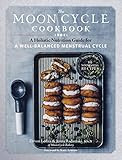 The Moon Cycle Cookbook: A Holistic Nutrition Guide for a Well-Balanced Menstrual Cycle | Amazon (US)