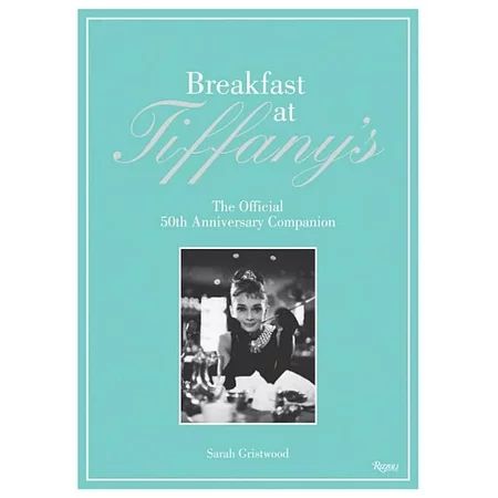 Breakfast at Tiffany s : The Official 50th Anniversary Companion (Hardcover) | Walmart (US)
