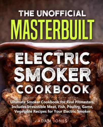 The Unofficial Masterbuilt Electric Smoker Cookbook: Ultimate Smoker Cookbook for Real Pitmasters... | Amazon (US)