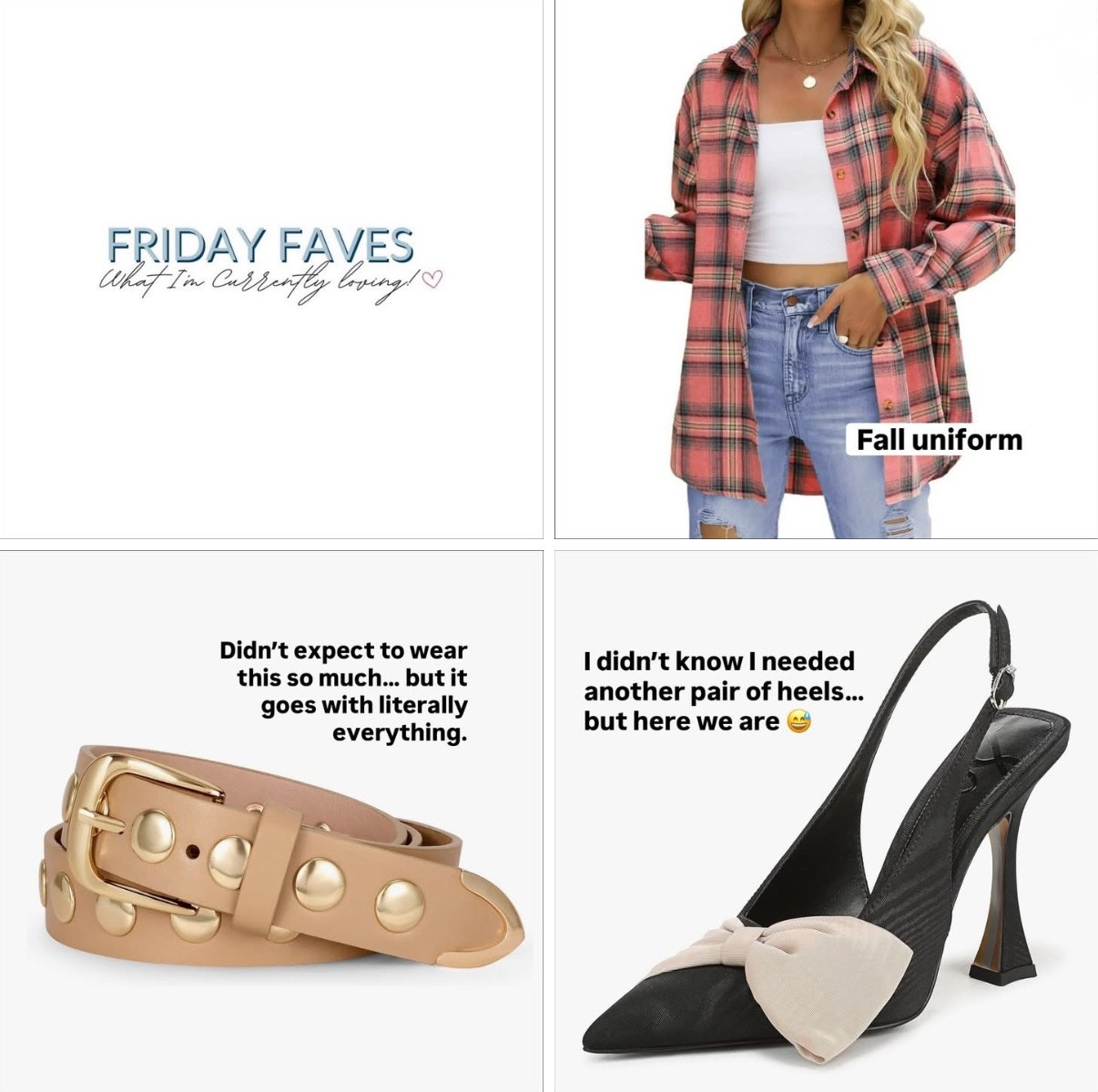 Friday FAVES 🤎

A few things I’ve been reaching for on repeat lately — the coziest flannel, a chic neutral belt, and heels I didn’t know I needed.

Nothing fancy… just everyday favorites that make me feel a little more pulled together.

#FridayFaves #LTKStyle #LTKFinds #FallOutfits #WomenOver40Style #EffortlessStyle #AmazonFashion #NeutralWardrobe #FallStyle

#LTKStyleTip #LTKFindsUnder50 #LTKOver40