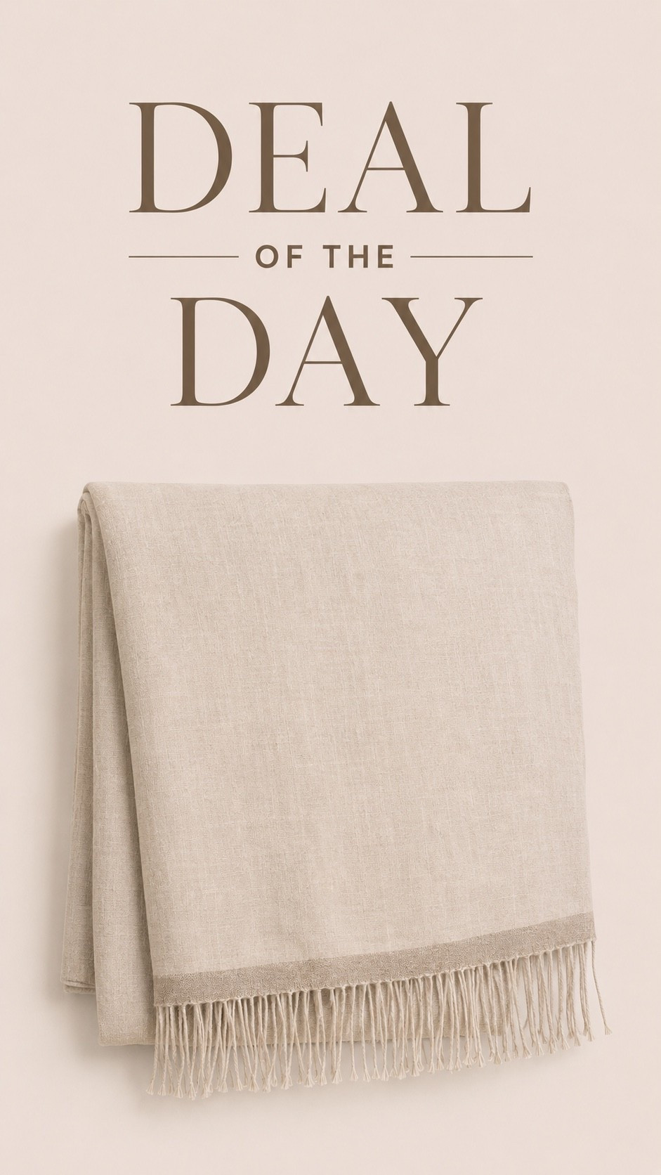 Made in Italy Linen Throw

A beautiful linen throw is one of those timeless pieces you’ll use year-round. Woven in Italy from natural linen, this lightweight throw adds effortless texture and warmth to sofas, beds, and accent chairs. The soft neutral color and fringe detail make it perfect for modern organic, coastal, and designer-inspired homes. It’s the kind of elevated staple that instantly makes a space feel more layered and collected.

#LTKHome #LTKSaleAlert