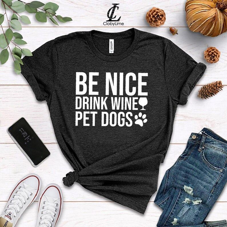 Be Nice Drink Wine Pet Dogs  Dog Mom Shirt/ Hoodie/ | Etsy | Etsy (US)