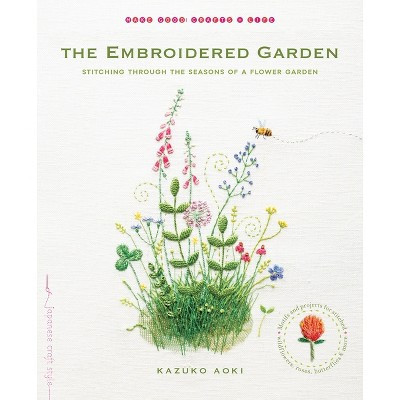 The Embroidered Garden - (Make Good: Japanese Craft Style) by  Kazuko Aoki (Paperback) | Target