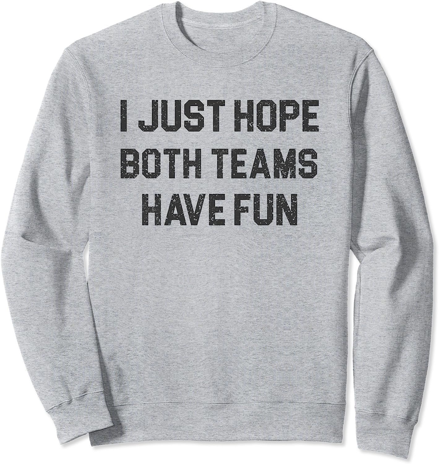 I Just Hope Both Teams Have Fun, for Men, Women, Kids Sweatshirt | Amazon (US)