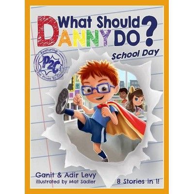 What Should Danny Do? School Day - (The Power to Choose) by  Adir Levy & Ganit Levy (Hardcover) | Target