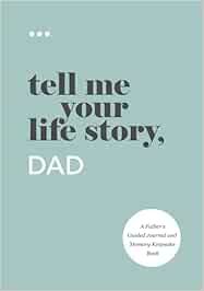 Tell Me Your Life Story, Dad: A Father’s Guided Journal and Memory Keepsake Book    Paperback ... | Amazon (CA)