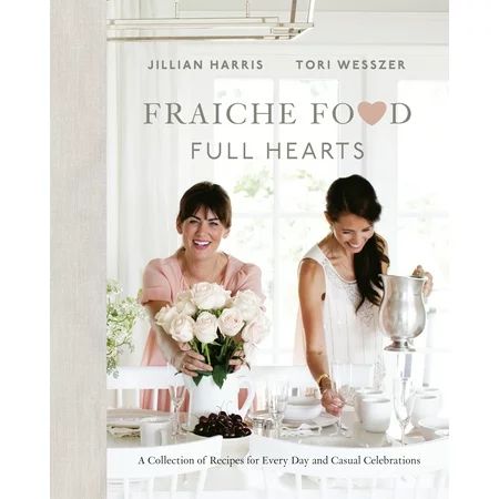 Fraiche Food, Full Hearts : A Collection of Recipes for Every Day and Casual Celebrations | Walmart (US)