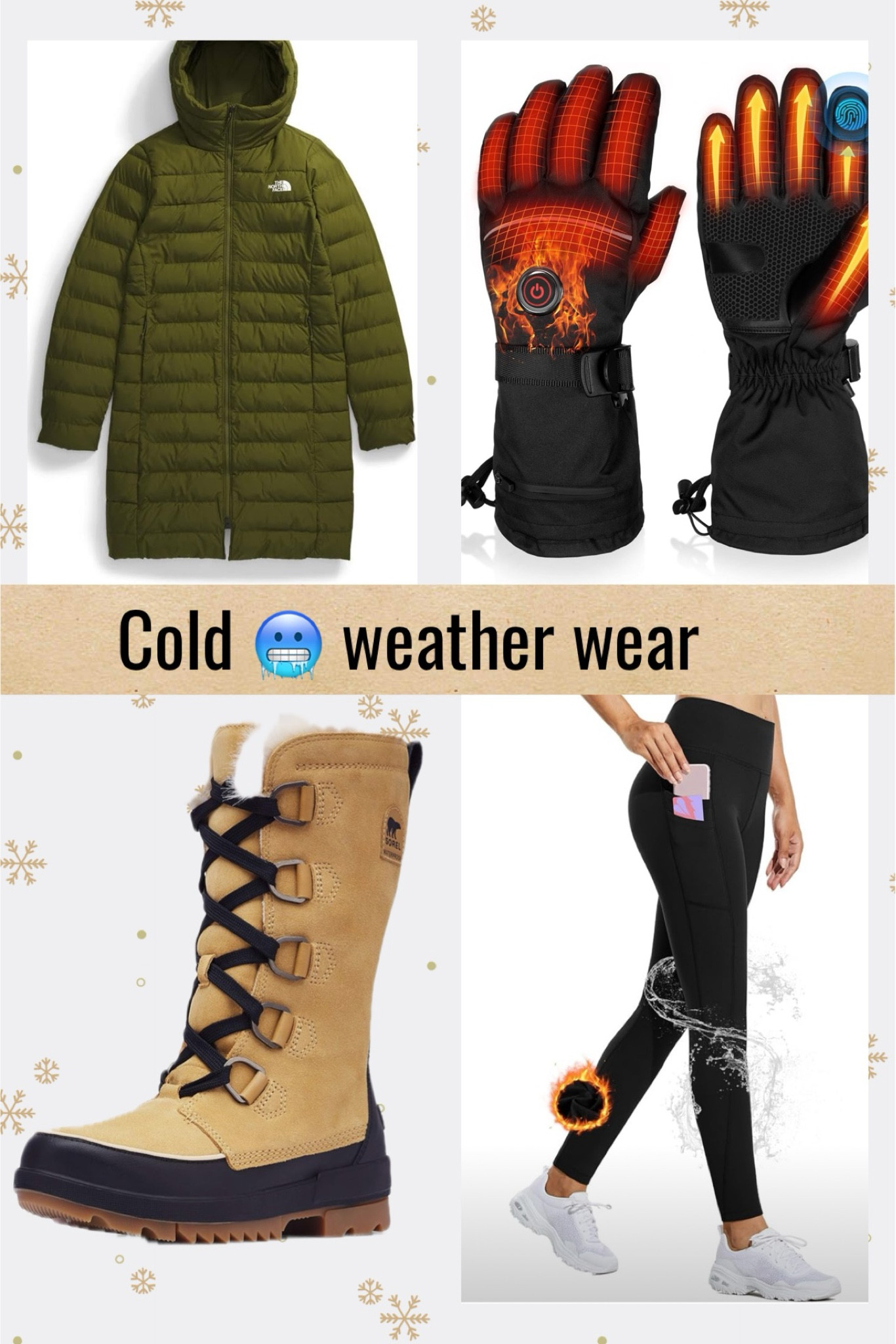 Fleece lined leggings
Heated winter gloves
Sorel brand snow boots
Goose down winter coat The North Face
Cold weather essentials 

#LTKSaleAlert #LTKSeasonal #LTKGiftGuide