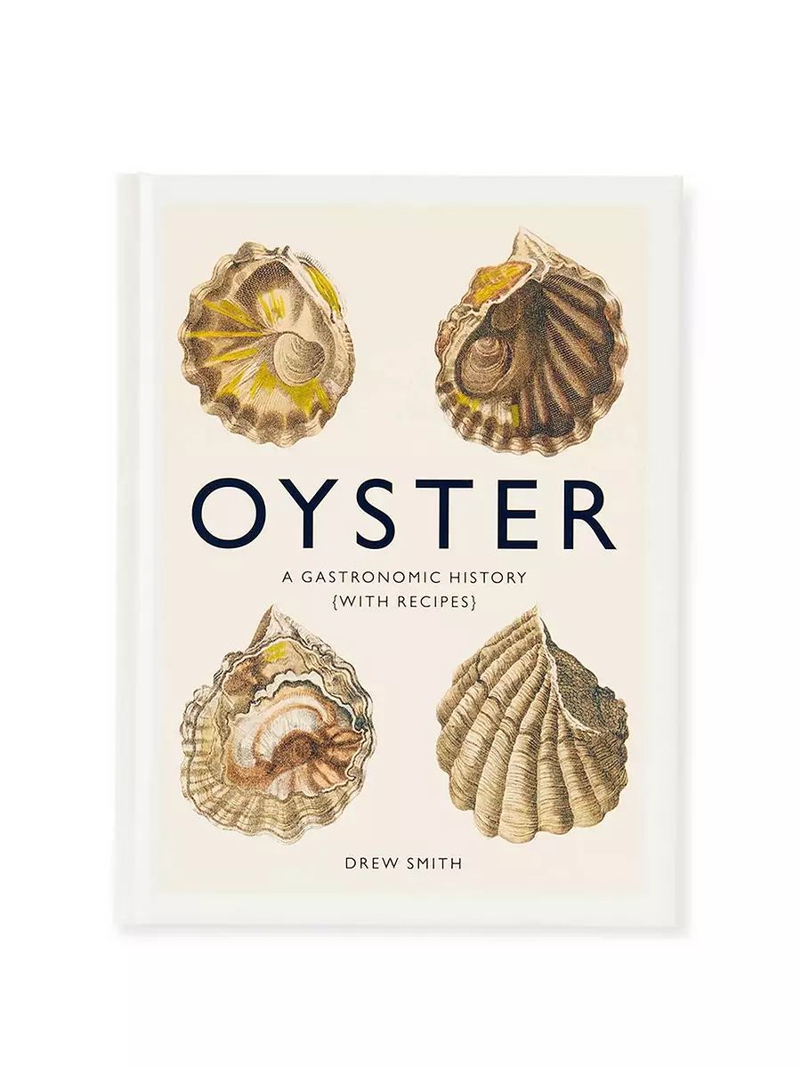 "Oyster: A Gastronomic History" by Drew Smith | Serena and Lily