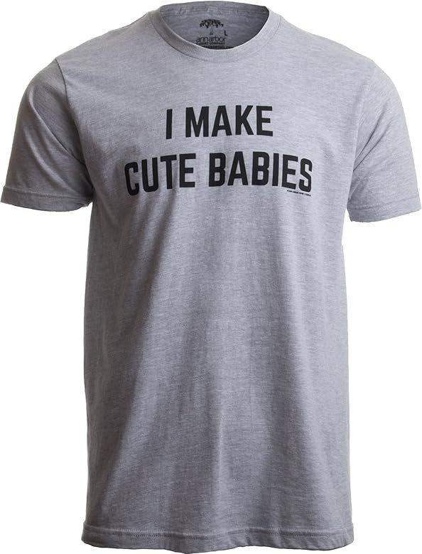 I Make Cute Babies | Funny New Dad, Father's Day Daddy Humor Unisex T-Shirt | Amazon (US)