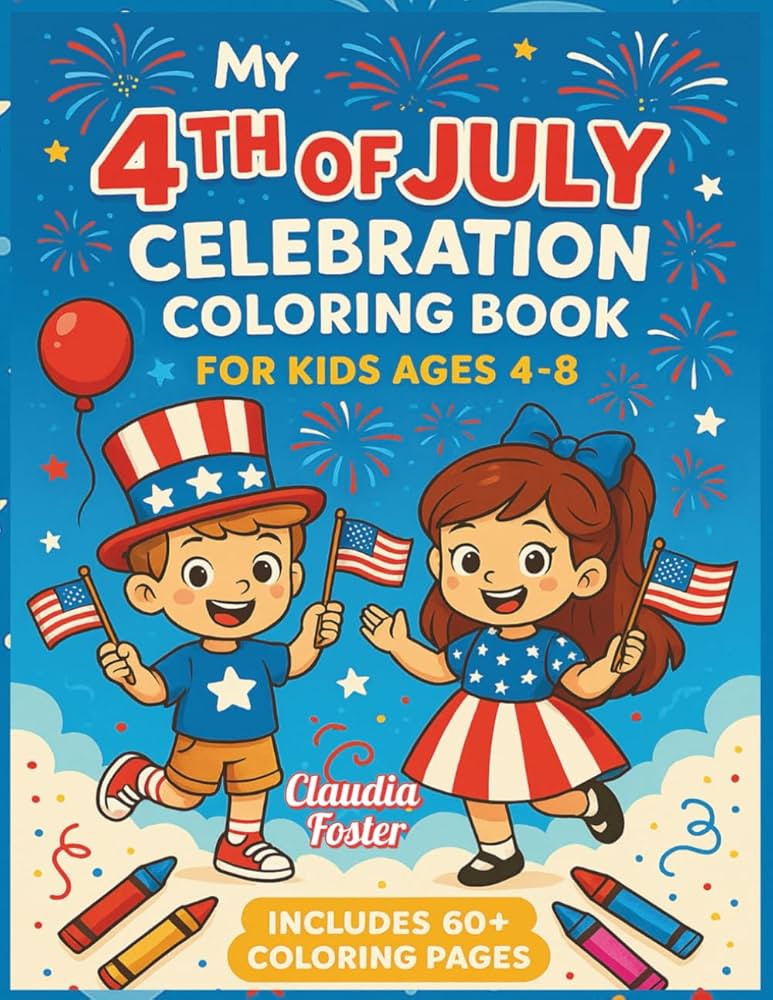 My 4th of July Celebration Coloring Book for Kids Ages 4-8: Big Fun with Stars, Stripes & Summer ... | Amazon (US)