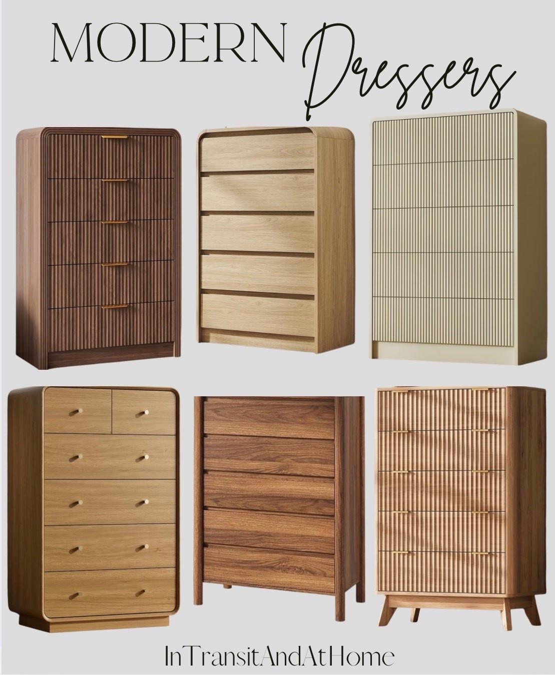 Modern Dressers

Decofy 48" H Fluted 5-Drawer Dresser for Bedroom, Walnut 
5 Spacious Drawers Fluted Wood Design Rounded Edge Profile Metal Drawer Handles Fits Bedrooms, Living Rooms and Entryways
43" Hight Fluted 5 Drawers Dresser for Bedroom,Curved Edge,Oak 
Fluted Vertical Chest with Rounded Corners,Modern Dresser with Metal Handle,Tall Chest of Drawers for Living Room,Hallway
CHUWELL 45" Tall Walnut 5 Drawer Dresser for Bedroom with Solid Wood Legs 
Mid Century Modern Chest of Drawers with Hidden Handles , Large Wood Storage Dresser for Bedroom
Natural 6 Drawer Dresser, Modern Dresser with Storage, Chest Drawers with Wood Grain Texture, Drawers Organizer for Bedroom, Living Room, Hallway.
Furniway Beige 5 Drawer Dresser for Bedroom, Curved Tall Dresser with Push-to-Open Design, Chest of Drawers for Bedroom, Living Room, Hallway, 15.7”D x 32”W x 47.2”H

#dresser #5drawdresser #cabinet #moderndresser #bedroomfurniture #dormfurniture #modernfurniture #affordablefurniture

#LTKdayinmylife #LTKSaleAlert #LTKHome