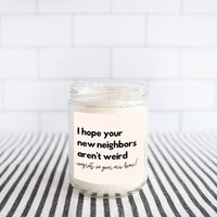 I Hope Your New Neighbors Aren't Weird, Funny New Home Gift, Housewarming Candle, Gift For Homeowner | Etsy (US)