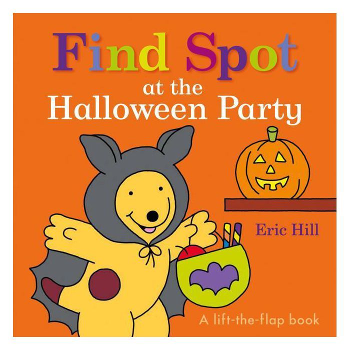 Find Spot at the Halloween Party - by  Eric Hill (Board Book) | Target