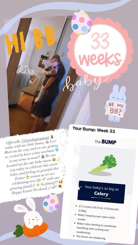Officially #33weekspregnant 🤰today with our little bunny 🐰 Levi Rhett on the way and we are getting so excited to have a tiny newborn 🩵 in our arms so soon!! 🤱 We are headed out for our baby moon 👶🏼🌙 trip today to celebrate this sweet babe, and feeling so grateful this Easter 🐣 season as we are celebrating new life 🌱 with our growing family!! ☀️ So fitting!!! 🥰 Jesus is always doing a new thing in and through us as we walk with Him!! 🙏🏽🙌🏽 Happy Easter Weekend, y’all!! 💐

#LTKbaby #LTKbump