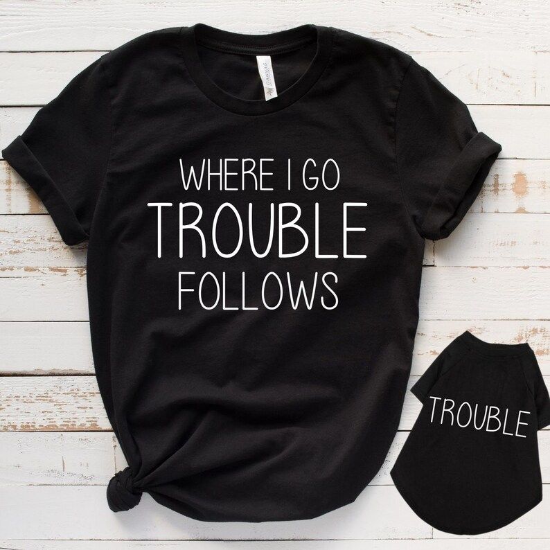 Dog and Owner Matching Shirts | Where I Go Trouble Follows | Dog Matching Outfits | Matching Dog ... | Etsy (US)