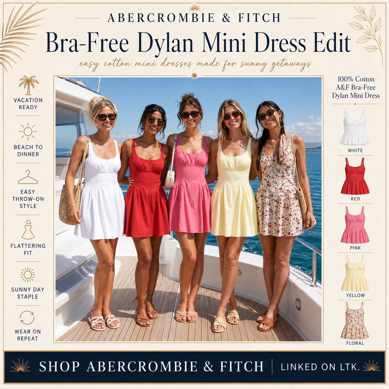 @abercrombie & Fitch Summer | 100% Cotton Bra-Free Dylan Mini Dresses

Cotton mini dresses that make summer outfits feel effortless, flattering, and instantly getaway-ready ☀️

These Abercrombie & Fitch Bra-Free Dylan Mini Dresses are such strong warm-weather staples if you want an easy throw-on dress that still feels polished, feminine, and comfortable for real summer plans.

The 100% cotton fabric and bra-free design are what make this dress such an easy yes — lightweight, breathable, and made for sunny days when you don’t want to overthink what bra, layers, or outfit pieces to wear.

What I love about this edit is that it gives a full outfit with almost zero effort!!

The mini length feels fresh for summer, the silhouette is flattering without feeling fussy, and the built-in bra-free detail makes it one of those pieces you can just throw on and go.

These are perfect for beach trips, boat days, vacation dinners, brunch, casual dates, bridal events, Fourth of July weekends, resort days, sunny errands, and warm-weather getaways when you want to look put together but still feel easy and comfortable.

The color options make this dress even better — white feels clean and bridal, red feels bold and festive, pink feels feminine, yellow feels sunny, and the floral print gives that effortless vacation dress energy.

Pair it with flat sandals, raffia bags, gold jewelry, sunglasses, straw totes, slides, or a denim jacket for that easy beach-to-dinner outfit that always looks cute.

I did the digging for you — if you’ve been wanting Abercrombie summer dresses, bra-free mini dresses, 100% cotton dresses, vacation dresses, brunch outfits, bridal shower looks, Fourth of July outfit ideas, or easy throw-on dresses that still look elevated, this is the dress I’d check first before colors and sizes start moving!!

📌 SAVE this for summer vacations, beach days, and easy Abercrombie dress ideas.

↓ Everything is linked!

#LTKxAbercrombie #LTKSaleAlert #LTKTravel