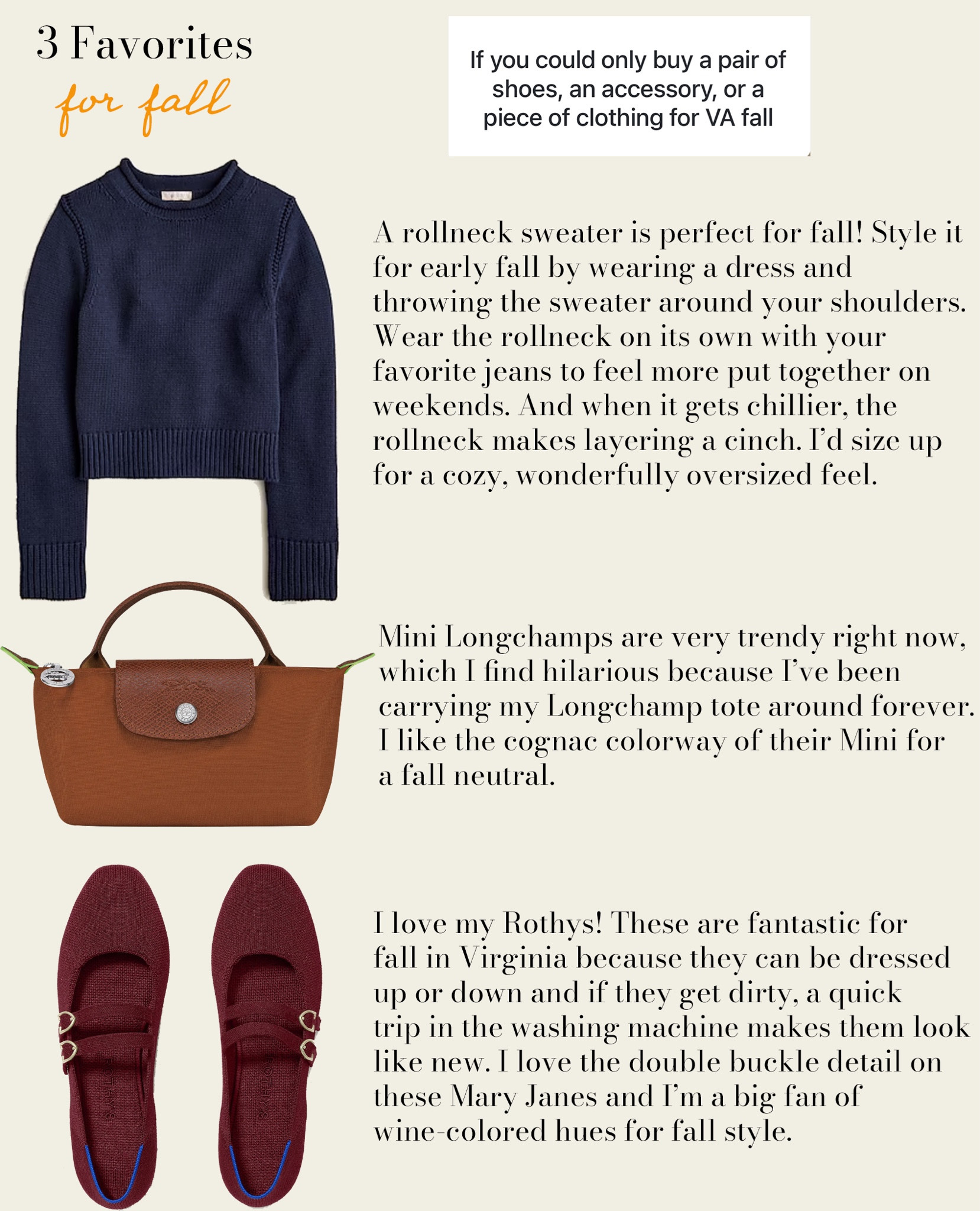 If I had to pick a piece of clothing, an accessory, and a shoe for fall in Virginia, it would have to be:

• Rollneck sweater from J.Crew
• Mini Longchamp LePliage Tote
• Rothys Mary Jane flats 

#LTKShoeCrush #LTKFindsUnder100 #LTKItBag