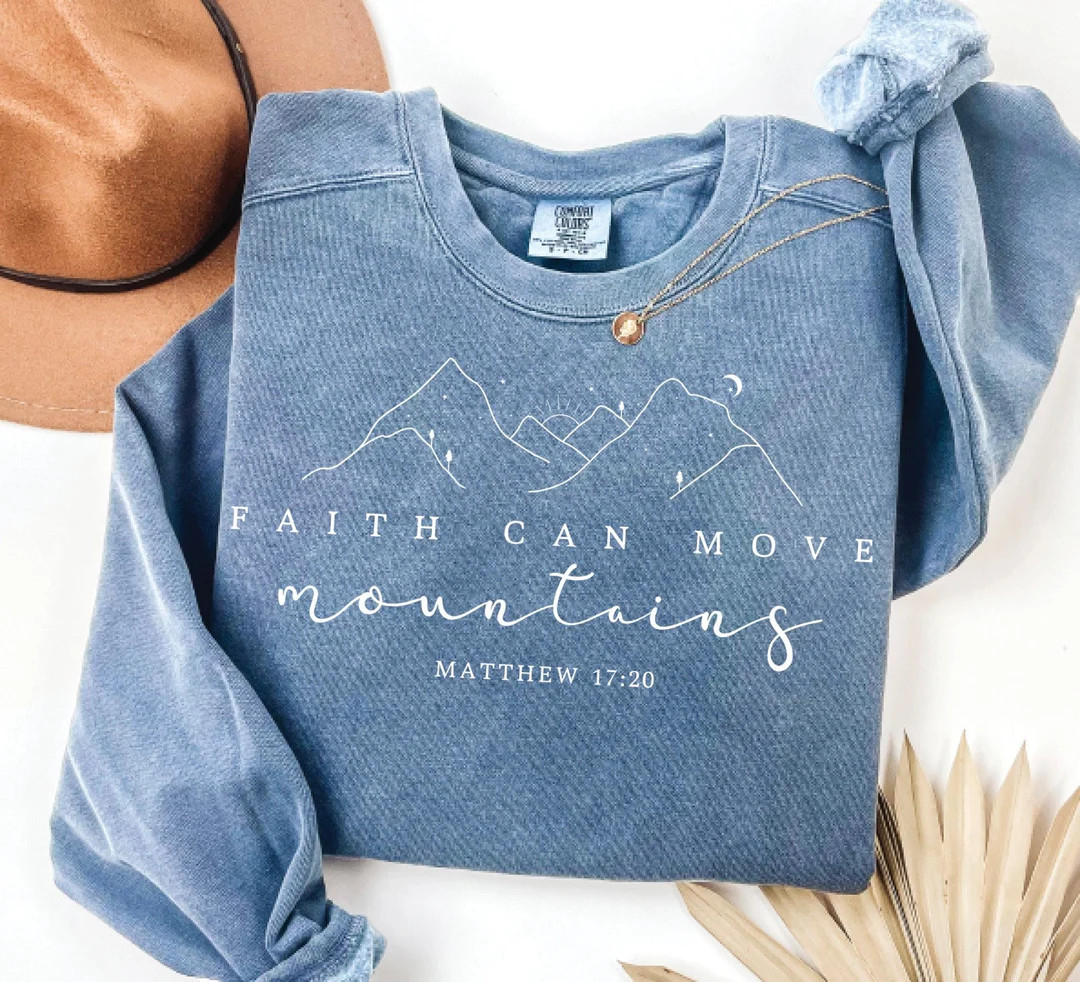 Faith Can Move Mountains Sweatshirt Comfort Colors®, Christian Gift, Faith Shirt, Jesus Hoodie, ... | Etsy (US)