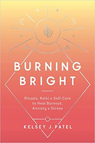 Burning Bright: Rituals, Reiki, and Self-Care to Heal Burnout, Anxiety, and Stress     Hardcover ... | Amazon (US)