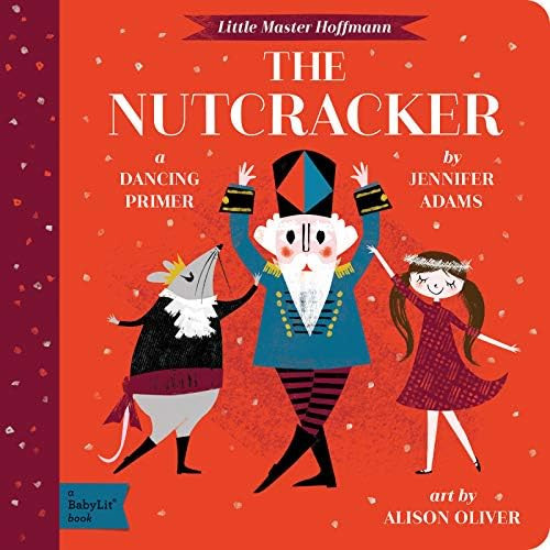 The Nutcracker: A BabyLit® Dancing Primer (BabyLit Primers): Adams, Jennifer, Oliver, Alison: 97... | Amazon (US)