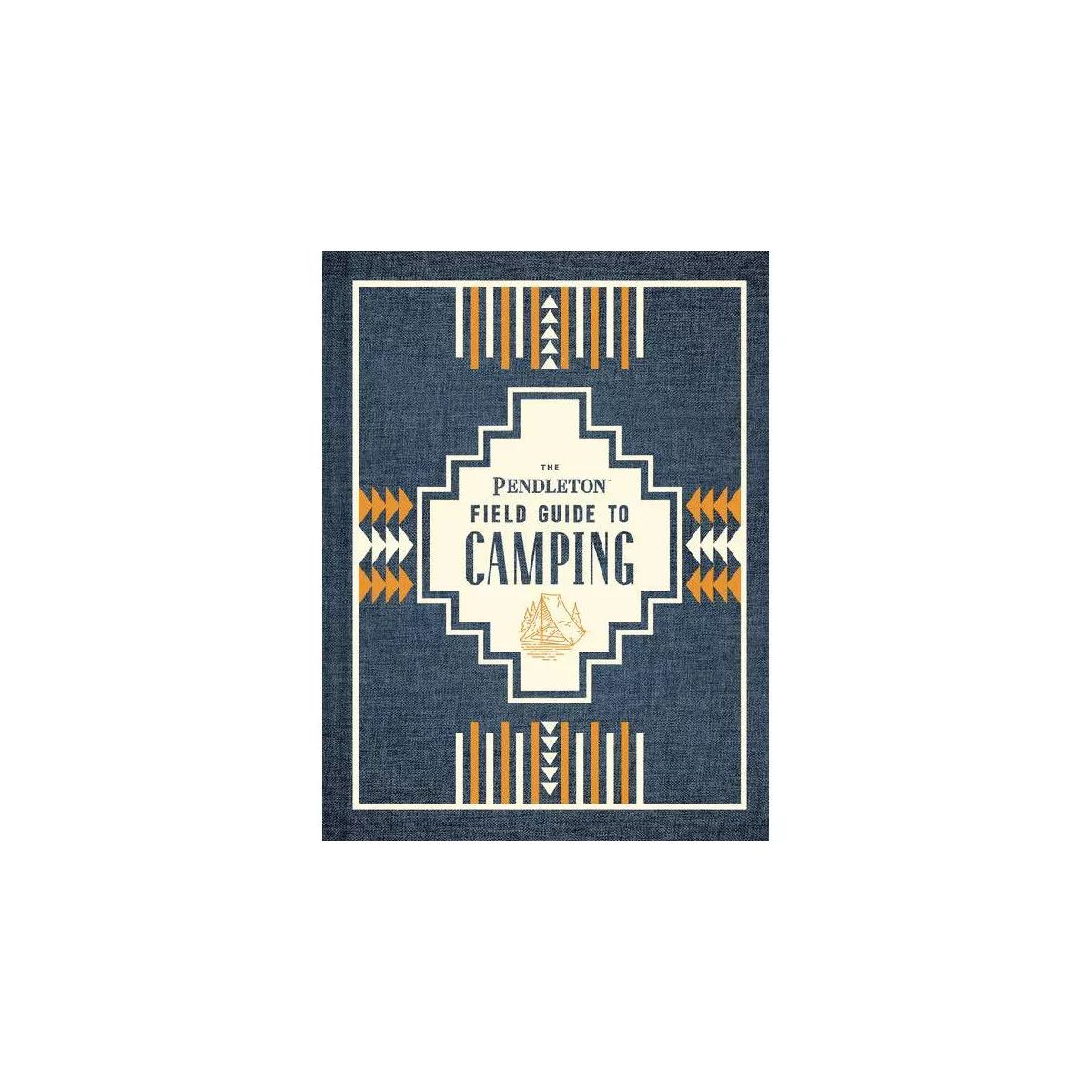 The Pendleton Field Guide to Camping - (Hardcover) | Target