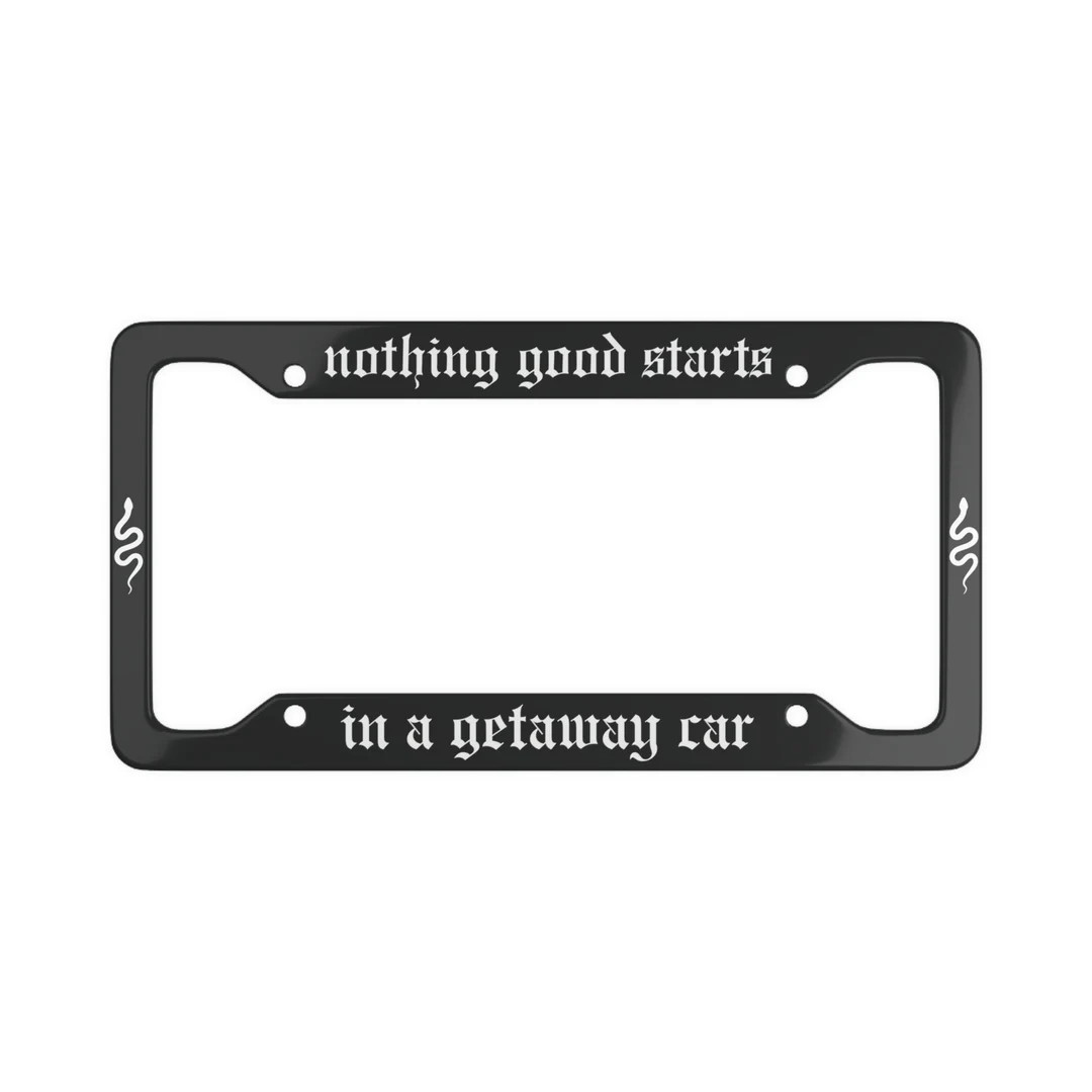 Nothing Good Starts in a Getaway Car License Plate Frame, Bigger Fonts, Snakes on the Side - Etsy | Etsy (US)