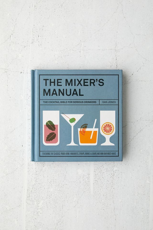 The Mixers Manual: The Cocktail Bible for Serious Drinkers By Dan Jones | Urban Outfitters (US and RoW)