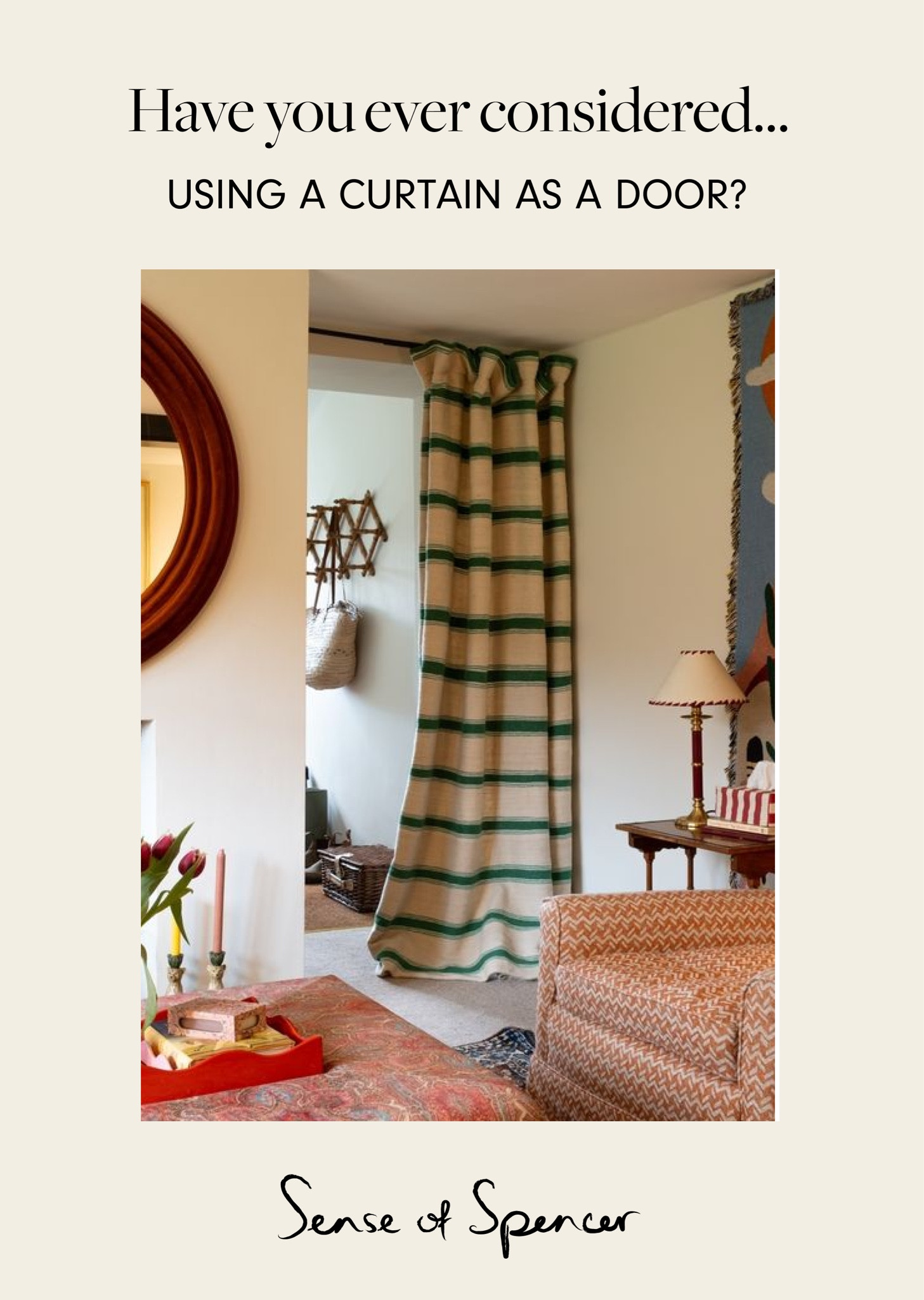 Have you ever considered… using a curtain as a door? you can use a curtain much the same way you use a door, to enclose a door way or even a closet. Curtains block drafts and inject some personality into a space. My advice is to go with a pattern… like any of these options which include  gingham, stripes (horizontal or vertical), embroidered lace, block print. 