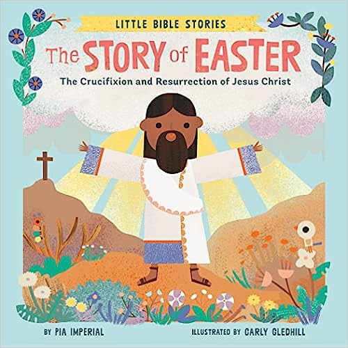 The Story of Easter: The Crucifixion and Resurrection of Jesus Christ (Little Bible Stories) | Amazon (US)