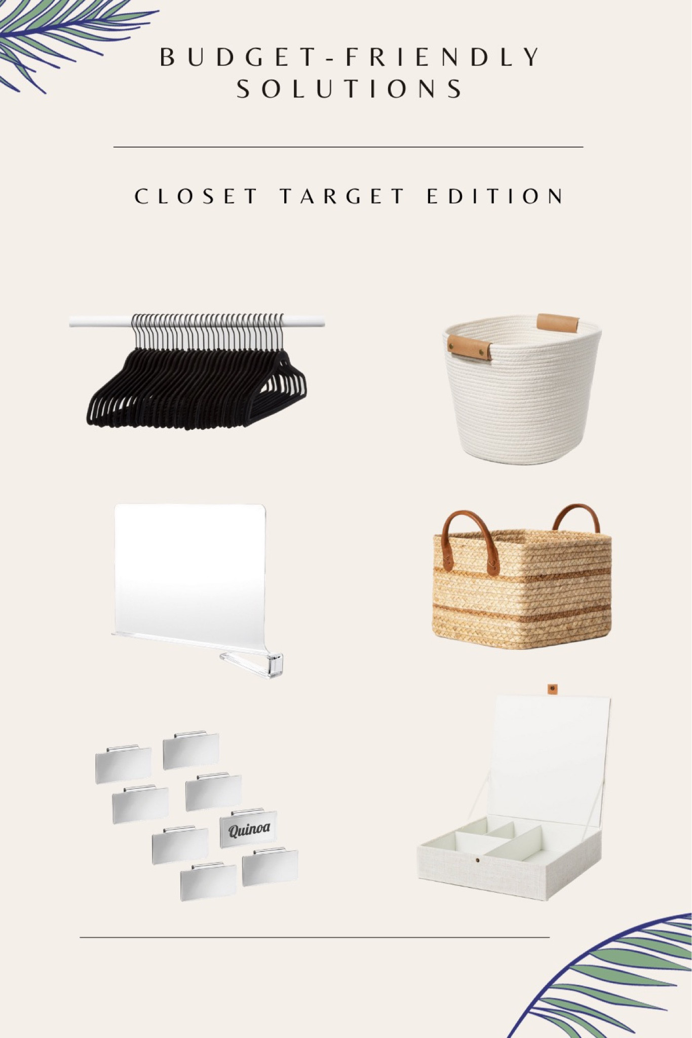 Budget-friendly solutions. Closet Target edition✨ 30pk Suit Flocked Hangers - Brightroom. Fabric Divided Jewelry Box Cream - Hearth & Hand™ with Magnolia. Juvale 6 Pack Clear Plastic Shelf Dividers. 13" Decorative Coiled Rope Basket - Brightroom. Braided Water Hyacinth Basket with Faux Leather Handles - Threshold. mDesign Steel Basket and Bin Kitchen Storage Tags + Adhesive Labels.

#LTKhome #LTKfamily #LTKkids