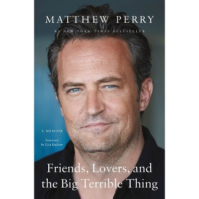 Friends, Lovers, and the Big Terrible Thing - by  Matthew Perry (Paperback) | Target